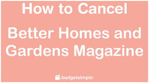 Subscribe to better homes and gardens magazine and you automatically become a member of the bhg club where you will benefit from special offers plus additional member only extras. Budgetsimple Com How To Cancel Better Homes And Gardens Magazine