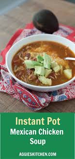 Instant Pot Mexican Chicken Soup Recipe Mexican Soup Chicken Healthy Instant Pot Recipes Soup Season