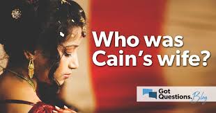 Who Was Cain S Wife How Did The Controversy Over Cain S Wife Originate Why Is The Question Over The Identity Of Cain Quick View Bible This Or That Questions
