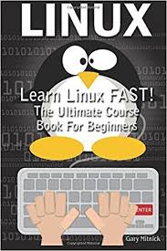 Linux Learn Linux Fast Ultimate Course Book For Beginners Gary Mitnick Linux 9781544164694 Amazon Com Books Linux Hacking Books Books