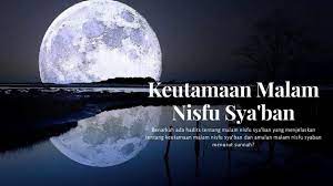 Maybe you would like to learn more about one of these? Sholat Nisfu Sya Ban Keutamaan Malam Nisfu Sya Ban Youtube