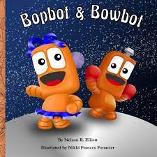 Amazon.com: Bopbot & Bowbot: 9781954790063: Elliott, Nelson R., Fonacier,  Nikki Frances: Books