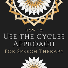 How To Use The Cycles Approach For Speech Therapy Speech