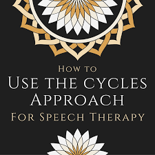 how to use the cycles approach for speech therapy speech