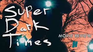 Super Dark Times (2017) - Movie Review | Humanstein