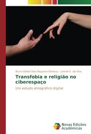 Día internacional contra la homofobia, la transfobia y la bifobia la transfobia es el miedo, el odio, la falta de aceptación o la incomodidad frente a las pe. Transfobia E Religiao No Ciberespaco Um Estudo Etnografico Digital Portuguese Edition Silva Nogueira Barbosa Bruno Rafael V Da Silva Laionel 9783330749122 Amazon Com Books