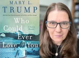 Who Could Ever Love You by Mary Trump review