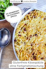 Glutenfreie Kasespatzle Ohne Fertigmehlmischung Grundrezept Fur Glutenfreie Spatzle Kochtrotz Kreative Rezepte Rezept In 2020 Rezepte Grundrezept Glutenfrei