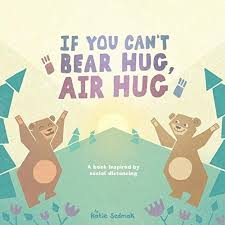 If You Can T Bear Hug Air Hug A Book Inspired By Social Distancing By Katie Sedmak In 2020 Classroom Books Preschool Kids Kids Bedtime