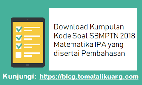 Download soal dan pembahasan sbmptn 2018 matematika ipa. Download Kumpulan Kode Soal Sbmptn 2018 Matematika Ipa Pembahasan