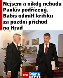Premiér Andrej Babiš se ohradil proti kritice Pavla za pozdní příchod: https://cnn.iprima.cz/babis-odmita-pavlovu-kritiku-za-pozdni-prichod -na-hrad-nejsem-jeho-podrizeny-vzkazal-511583