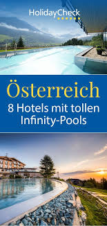 Top 8 Hotels In Osterreich Mit Infinity Pools In 2020 Kurztrip Osterreich Urlaub Urlaub Reisen