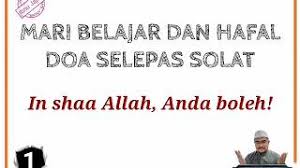 Doa ringkas selepas solat dalam rumi sebutan dalam rumi : Hafal Doa Ringkas Selepas Solat Youtube