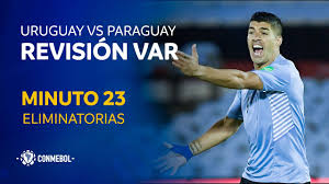 Link xem trực tuyến uruguay vs trực tiếp kết quả bóng đá uruguay vs paraguay ngay tại xoilac tv. Eliminatorias Revision Var Uruguay Vs Paraguay Minuto 23 Youtube