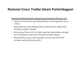 Dalam perlembagaan malaysia, orang melayu didefinasikan sebagai orang beragama islam dan mengamalkan cara hidup dan budaya melayu serta bertutur dalam bahasa melayu. Unsur Unsur Tradisi Dalam Perlembagaan Sanx Xox