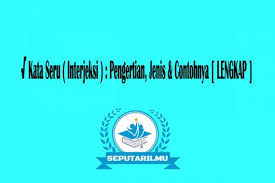 Diatas merupakan beberapa contoh kalimat langsung yang bisa menjadi bahan belajar. Kata Seru Interjeksi Pengertian Jenis Dan Contohnya