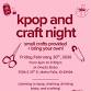 kpop and craft night