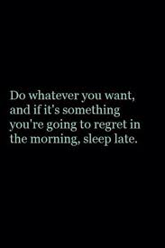 It's too late for regrets. 64 Best No Regret Quotes And Sayings