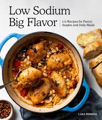 This is a low sodium, low fat, high protein entree. Low Sodium Big Flavor 115 Recipes For Pantry Staples And Daily Meals Ferroni Lara 9781632172860 Amazon Com Books