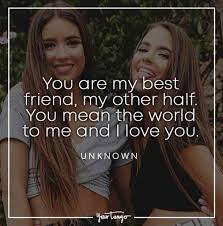 20 Best Friend Quotes To Remind Your Bff How Much You Love Appreciate Them Best Friend Quotes Friends Quotes Dear Best Friend