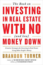 The best real estate investing books best for beginners: Amazon Com The Book On Investing In Real Estate With No And Low Money Down Creative Strategies For Investing In Real Estate Using Other People S Money Biggerpockets Rental Kit 1 Ebook Turner Brandon