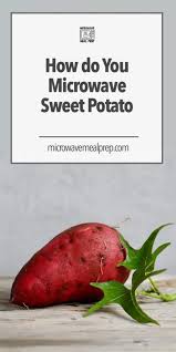 Pierce the potato several times, and wrap in a paper towel. How To Microwave Sweet Potatoes Microwave Meal Prep