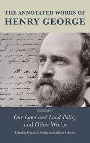 The Annotated Works of Henry George: Our Land and Land Policy and Other  Works, Volume I