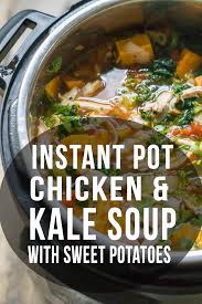 Sweet Potato Kale And Chicken Soup Made In The Instant Pot Souprecipes Glutenfreesoup Leftoverturkey Kalere Chicken Kale Soup Sweet Potato Soup Kale Soup