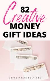 Think outside the wedding gift box by opting for personal and memorable gifts that will leave a lasting impression. 82 Creative Money Gift Ideas For Cash And Gift Cards Not Quite An Adult