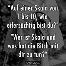 Auf Einer Skala Von 1 Bis 10 Wie Eifersuchtig Bist Du Lustige Spruche