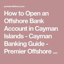 We are specialists in offshore company formation & company registration in cayman islands. How To Open An Offshore Bank Account In Cayman Islands Cayman Banking Guide Premier Offshore Company Services Offshorebanki Offshore Bank Banking Offshore
