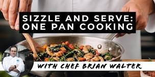 Sizzle & Serve: One-Pan Cooking with Executive Chef Brian Walter