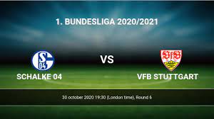 Schalke match on feb 27, 2021. Schalke 04 Vfb Stuttgart Livescores Result 1 Bundesliga 30 Oct 2020