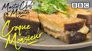 Croque Monsieur Meals In Minutes Masterchef The Professionals Bbc Food Croque Monsieur Quick Desserts