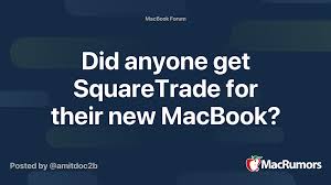 Did Anyone Get Squaretrade For Their New Macbook Macrumors Forums