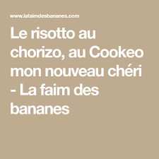 Le Risotto Au Chorizo Au Cookeo Mon Nouveau Cheri La Faim Des Bananes Risotto Au Chorizo Risotto Chorizo