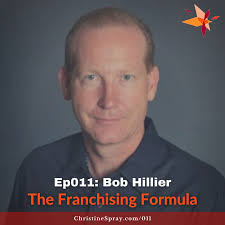 The Christine Spray Show: Ep011: The Franchising Formula with Bob Hillier