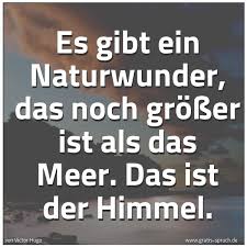 Spruch Es Gibt Ein Naturwunder Das Noch Gross Und Weitere Spruche Zitate Und Weisheiten Gratis Spruch De