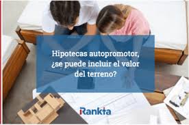 Et resumim algunes de les seves característiques perquè vagis començant a dibuixar els teus somnis. Hipotecas Autopromotor Se Puede Incluir El Valor Del Terreno Rankia