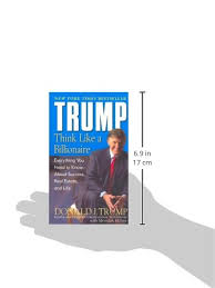 You don't need to be able to program to be a billionaire today they think about what the world will look like five years from now. Trump Think Like A Billionaire Everything You Need To Know About Success Real Estate And Life Trump Donald J Mciver Meredith 9780345481405 Amazon Com Books