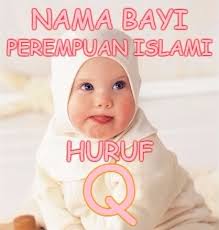 Bagi pasangan suami isteri yang baru mendapat baby girl, semestinya menginginkan nama yang baik, bagus, islamik dan tidak kurang juga yang moden. Nama Bayi Perempuan Islami Huruf Q Dan Artinya Idenamaislami Com