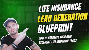 Life Insurance Lead Generation Blueprint ✅ How To Generate Life Insurance  Leads