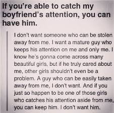If You Get My Boyfriends Attention You Can Have Him I Don T Need A Man Who S Looking After Other Women Flirting Quotes Cheating Quotes Other Woman Quotes