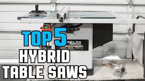 Top 5 Best Hybrid Table Saw Reviews In 2019 Best Hybrid Table Saw For The Money Buyers Guide Hybrid Table Hybrid Table Saw Table Saw Reviews Table Saw