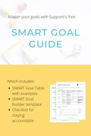 Master Your Goals With The Smart Goal Guide Includes Tables Checklists And Goal Builder Smart Goals Smart Goals Examples Creating Goals