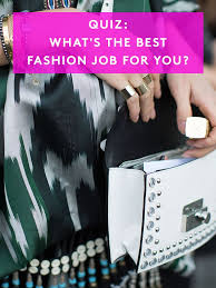 Which Fashion Job Should You Have Fashion Jobs Fashion Merchandising Fashion