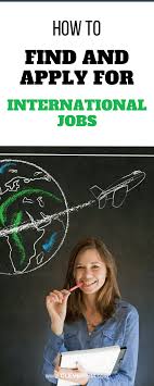 How To Find And Apply For International Jobs International Jobs Job How To Apply