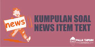 Contoh news item text beserta soal essay dan jawaban. Kumpulan Soal News Item Text Sma Dan Pembahasan Paja Tapuih