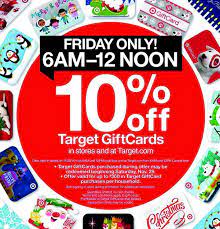 You can earn 1% cash back from your target purchases, receive exclusive deals and personalized offers and even a birthday gift of 5% off your purchase. Target Gift Cards 10 Off On Black Friday 2015 My Money Blog