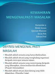 Mengenal pasti danmendefinisi masalahanas bin suray. Kemahiran Mengenal Pasti Masalah